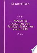 Moeurs Et Coutumes Des Familles Bretonnes Avant 1789