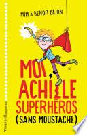 Moi, Achille, superhéros sans moustache