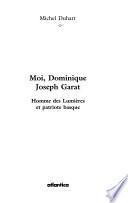 Moi, Dominique-Joseph Garat