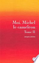 Moi, Michel le caméléon - Tome II
