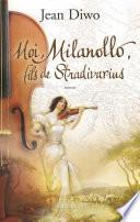 Moi, Milanollo, fils de Stradivarius