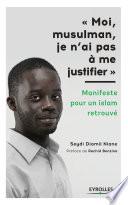 Moi, musulman, je n'ai pas à me justifier