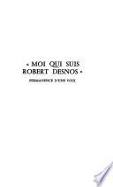 Moi qui suis Robert Desnos