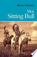 Moi, Sitting Bull