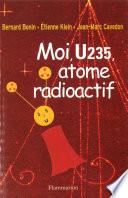 Moi U235, atome radioactif