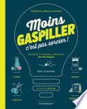 Moins gaspiller c'est pas sorcier !