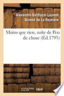 Moins que rien, suite de Peu de chose. Ouvrage d'un genre assez neuf et plus moral qu'on ne pense