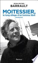 Moitessier, le long sillage d’un homme libre