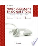 Mon adolescent en 100 questions