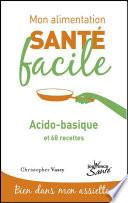 Mon alimentation santé facile : acido-basique