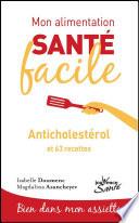 Mon alimentation santé facile : Anticholestérol
