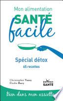 Mon alimentation santé facile : Spécial détox