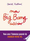 Mon big-bang intérieur, vous avez l'immense pouvoir de changer votre vie.