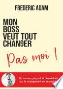 Mon boss veut tout changer, pas moi
