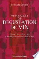 Mon carnet de dégustation de vin - Découvrir de nombreux vins et parfaire vos connaissances en la ma