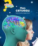 Mon cerveau - Questions/Réponses - doc dès 7 ans