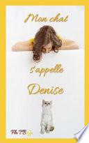 Mon Chat s'Appelle Denise