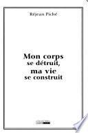 Mon corps se détruit, ma vie se construit