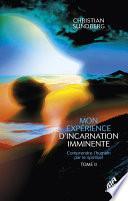 Mon expérience d'incarnation imminente - Tome 2