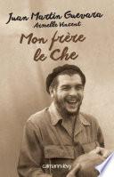 Mon frère, le Che