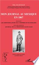 Mon journal au Mexique en 1867, incluant Les derniers jours de l'empereur Maximilien, avec des pages du Journal de la princesse Salm-Salm