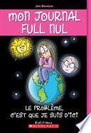 Mon journal full nul : N° 6 - Le problème, c'est que je suis d'ici