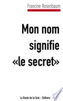 Mon nom signifie le secret