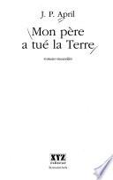 Mon père a tué la terre