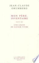 Mon père. Inventaire. Suivi de : Une leçon de savoir-vivre