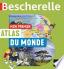 Mon premier atlas Bescherelle du monde
