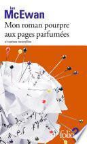 Mon roman pourpre aux pages parfumées et autres nouvelles