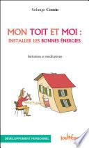 Mon toit et moi : installer les bonnes énergies