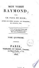 Mon voisin Raymond, par Ch. Paul de Kock ...