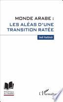 Monde arabe : les aléas d'une transition ratée