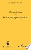 Mondialisation ou impérialisme à grande échelle?