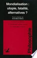 Mondialisation : utopie, fatalité, alternatives ?