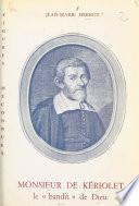 Monsieur de Kériolet, le bandit de Dieu (1602-1660)