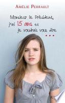 Monsieur le Président, j'ai 15 ans et je voudrais vous dire