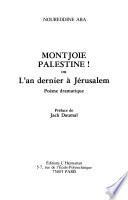 Montjoie Palestine!, Or, Last Year in Jerusalem