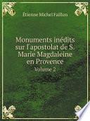 Monuments in?dits sur l ?apostolat de S.Marie Magdaleine en Provence