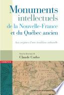 Monuments intellectuels de la Nouvelle-France et du Québec ancien
