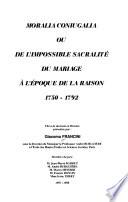 Moralia coniugalia ou de l'impossible sacralité du mariage à l'époque de la raison, 1750-1792