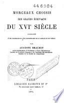 Morceaux choisis des grands écrivains français du XVIe siècle accompagnés d'une grammaire et d'un dictionnaire de la langue du XVIe siècle