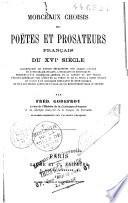 Morceaux choisis des Poëtes et prosateurs français du XVIe siècle accompagnés de notices développées sur chaque auteur de notes grammaticales littéraires et historiques précédés d'une grammaire abrégée de la langue du XVIe siècle d'études générales sur l'état de la poésie et de la prose à cette époque et suivis d'un glossaire explicatif et étymologique de tous les termes sortis de l'usage, qui se rencontrent dans ce volume