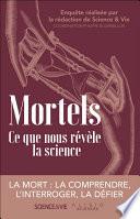 Mortels. Ce que nous révèle la science