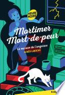 Mortimer Mort-de-Peur : la maison de l'angoisse