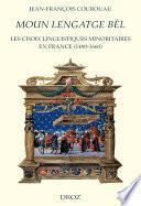 Moun Lengatge bèl : Les choix linguistiques minoritaires en France (1490-1660)