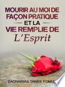 Mourir au Moi de Façon Pratique et la Vie Remplie de L’Esprit