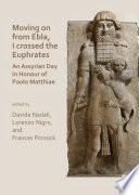 Moving on from Ebla, I crossed the Euphrates: An Assyrian Day in Honour of Paolo Matthiae