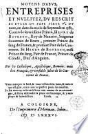 Moyens d'abus, entreprises et nullitez, du rescrit et bulle du Pape Sixte 5. du nom, en date du mois de Septembre 1585. Contre le serenissime prince, Henry de Bourbon, Roy de Nauarre, seigneur souuerain de Bearn, premier prince du sang de France, & premier Pair de la Couronne. Et Henry de Bourbon, aussi prince du sang, Pair de France, prince de Cóndè, duc d'Anguien. Par vn catholique, apostolique, romain: mais bon Francois, & tresfidele subiet de la Couronne de France
